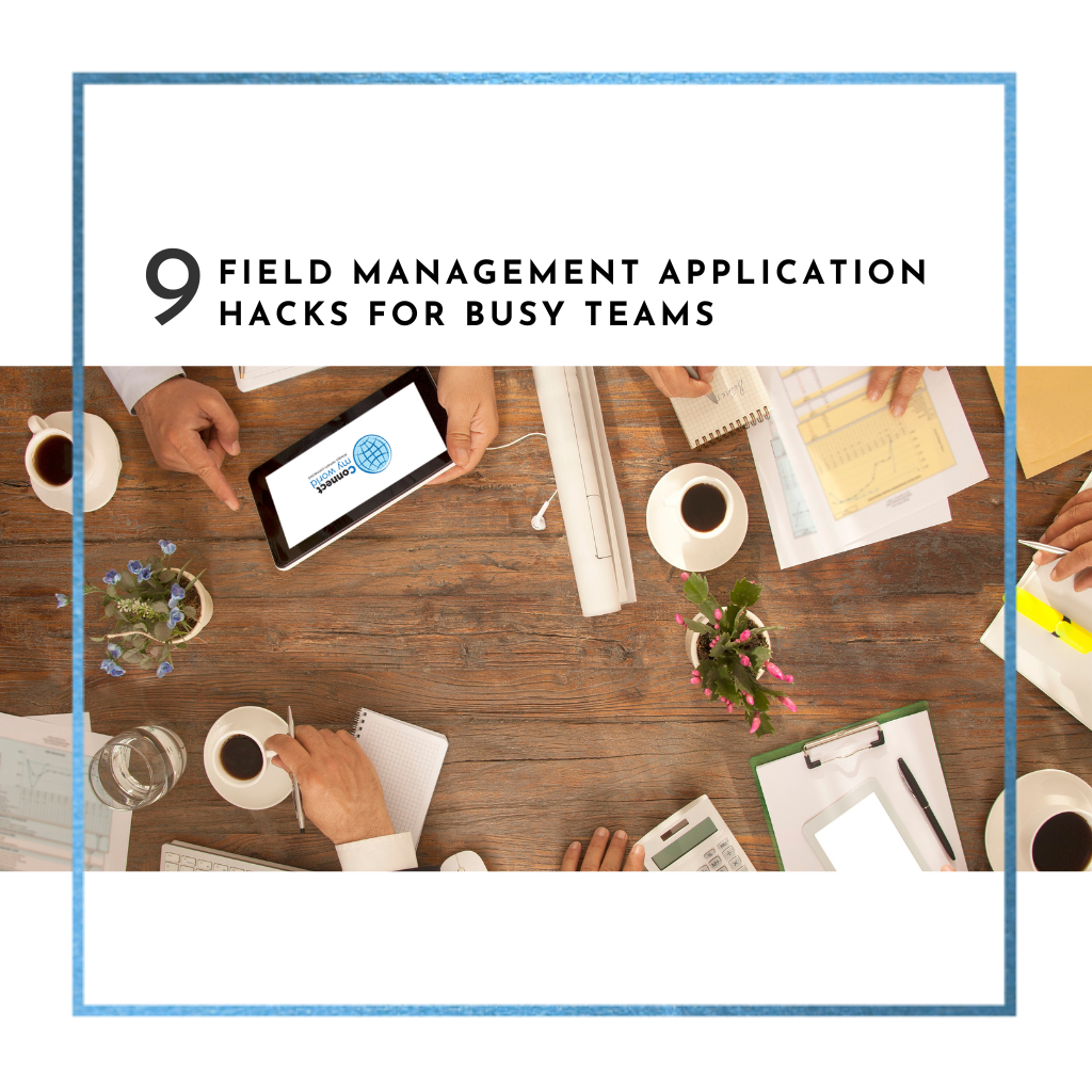 9 Field Management Application Hacks for Busy Teams