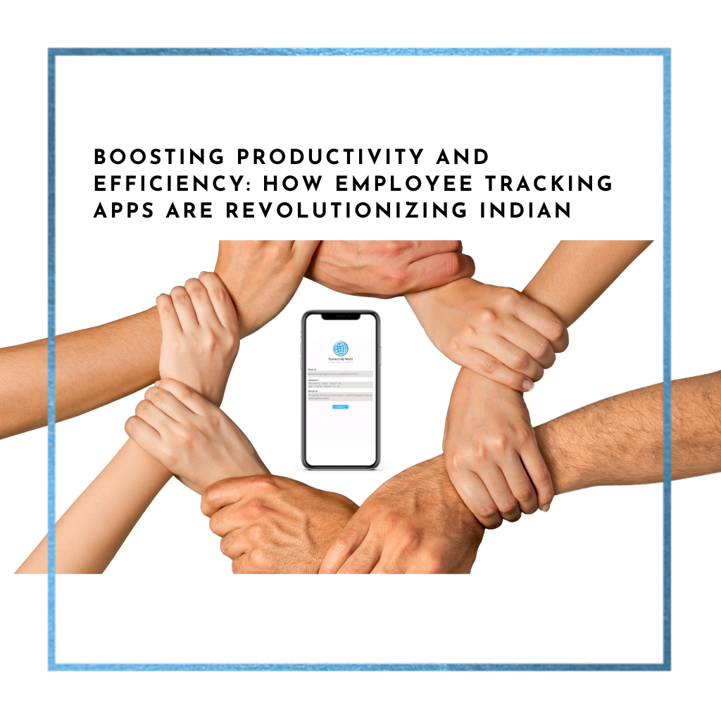 Boosting Productivity and Efficiency: How Employee Tracking Apps are Revolutionizing Indian Businesses