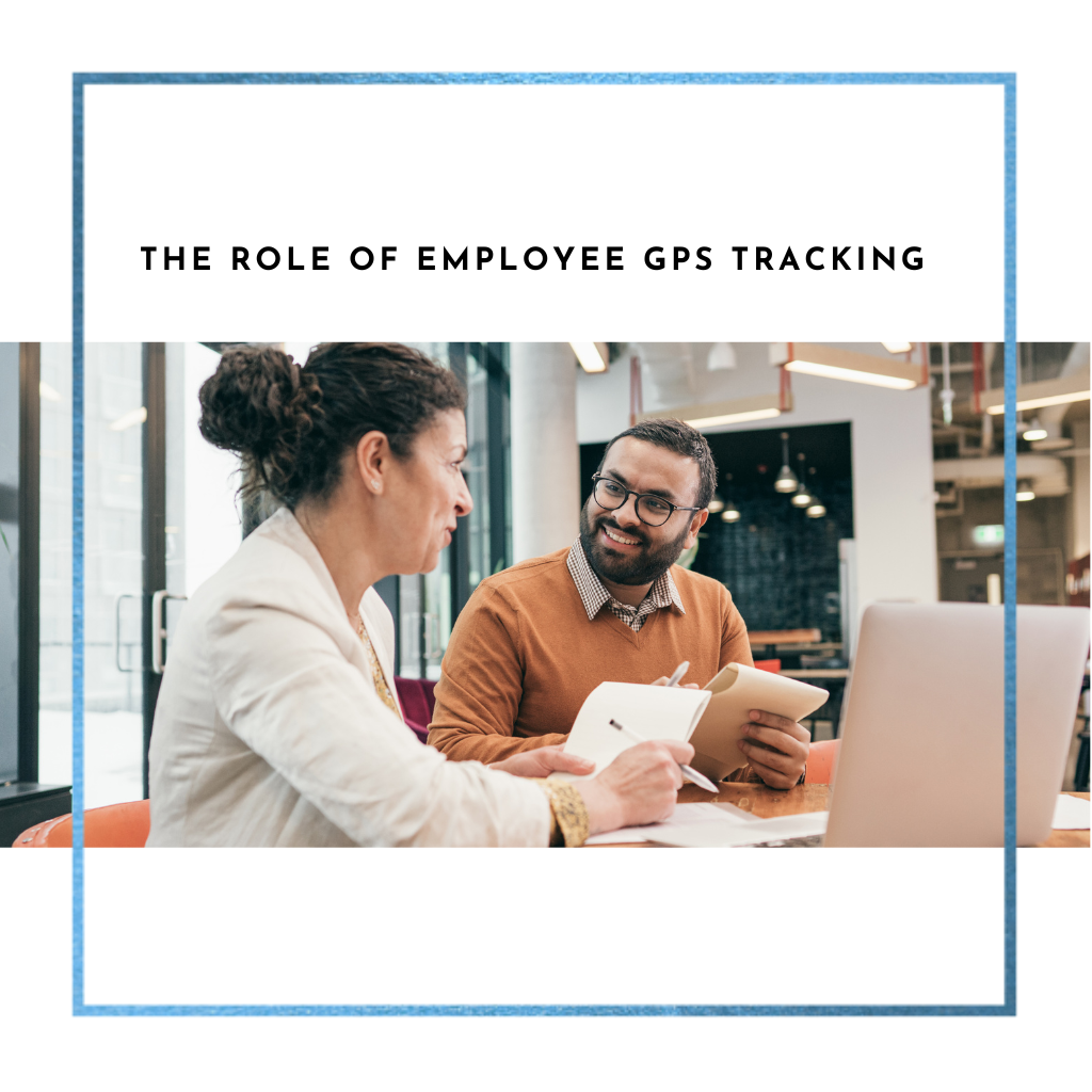 The Role of Employee GPS Tracking
